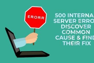 500 Internal Server Error | Discover common cause & find their fix