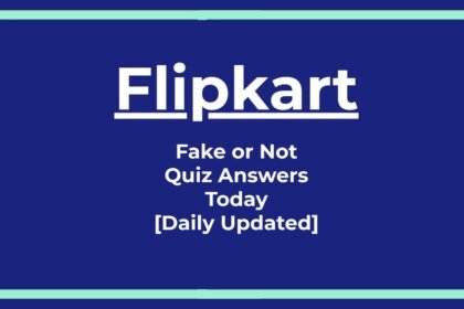 Flipkart Fake or Not Quiz Answers Today