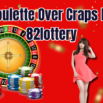 Play Roulette at 82lottery Instead of Craps